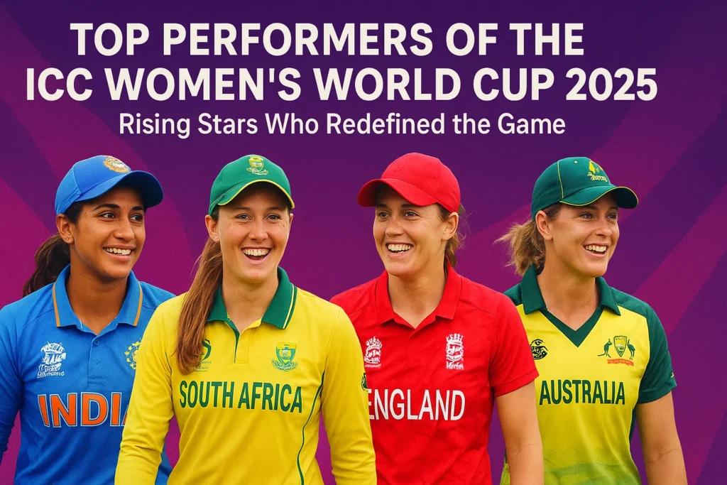 Top Performers of the ICC Women’s World Cup 2025 – Rising Stars Who Redefined the Game